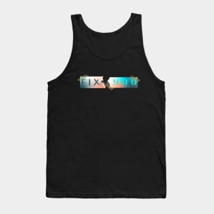 Fix You Tank Top